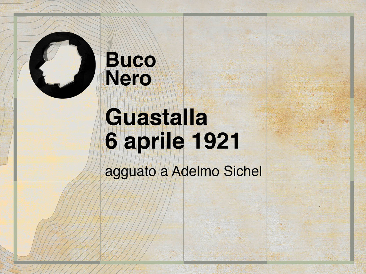Buco Nero – 6 aprile 21 – Aggressione di Adelmo Sichel a Guastalla – Il videoracconto