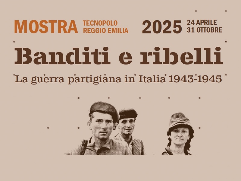 “Banditi e ribelli: La guerra partigiana in Italia 1943 – 1945” – La mostra di Istoreco al Tecnopolo GUARDA IL CALENDARIO DELLE VISITE
