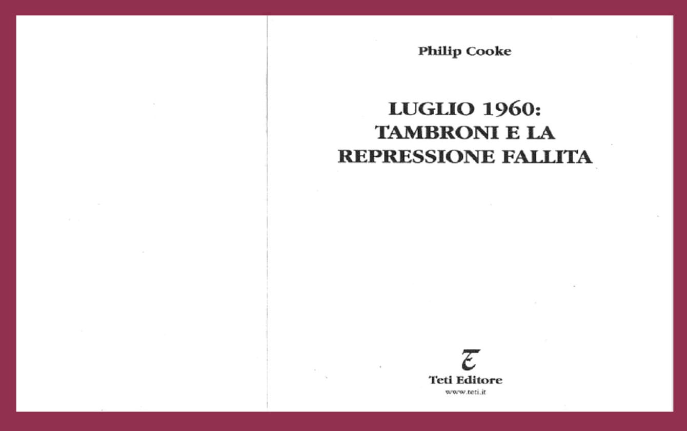 Cooke, Luglio 1960: Tambroni e la repressione fallita, Teti editore, Milano, 2000